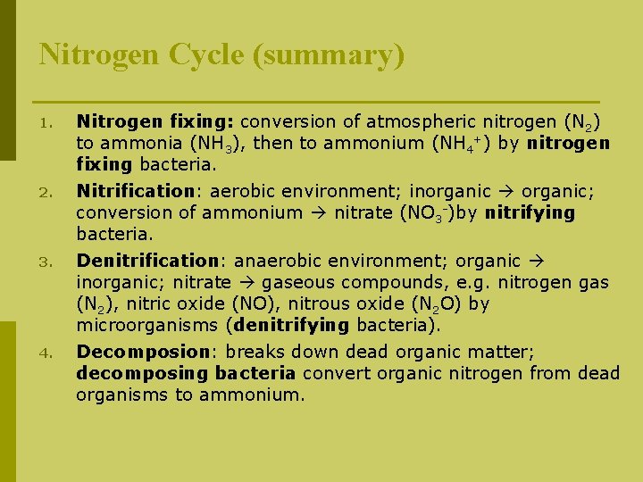 Nitrogen Cycle (summary) 1. 2. 3. 4. Nitrogen fixing: conversion of atmospheric nitrogen (N