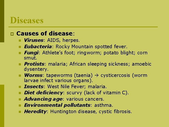 Diseases p Causes of disease: n n n n n Viruses: AIDS, herpes. Eubacteria: