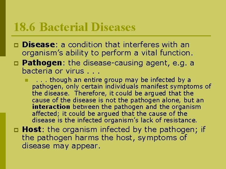 18. 6 Bacterial Diseases p p Disease: a condition that interferes with an organism’s