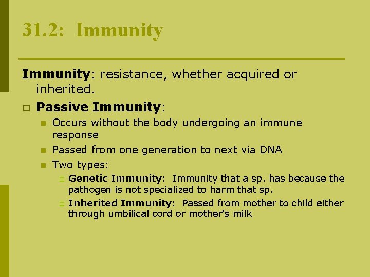 31. 2: Immunity: resistance, whether acquired or inherited. p Passive Immunity: n n n