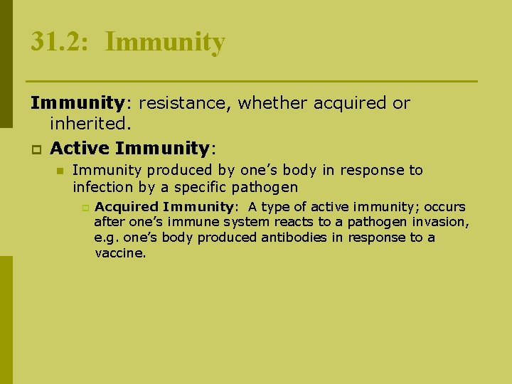 31. 2: Immunity: resistance, whether acquired or inherited. p Active Immunity: n Immunity produced