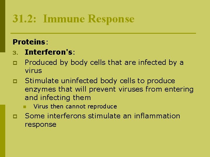 31. 2: Immune Response Proteins: 3. Interferon's: p Produced by body cells that are