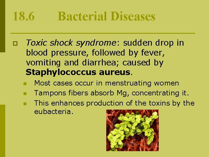 18. 6 p Bacterial Diseases Toxic shock syndrome: sudden drop in blood pressure, followed