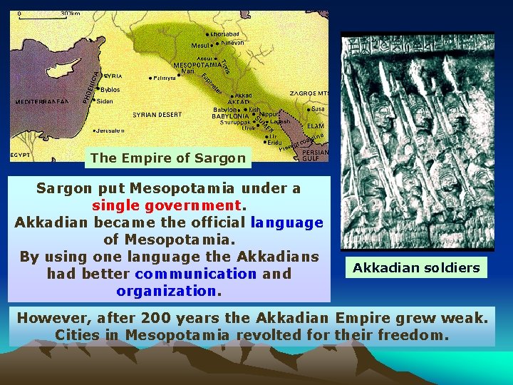 The Empire of Sargon put Mesopotamia under a single government. Akkadian became the official