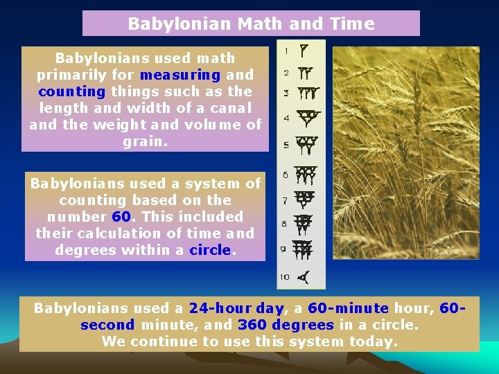 Babylonian Math and Time Babylonians used math primarily for measuring and counting things such