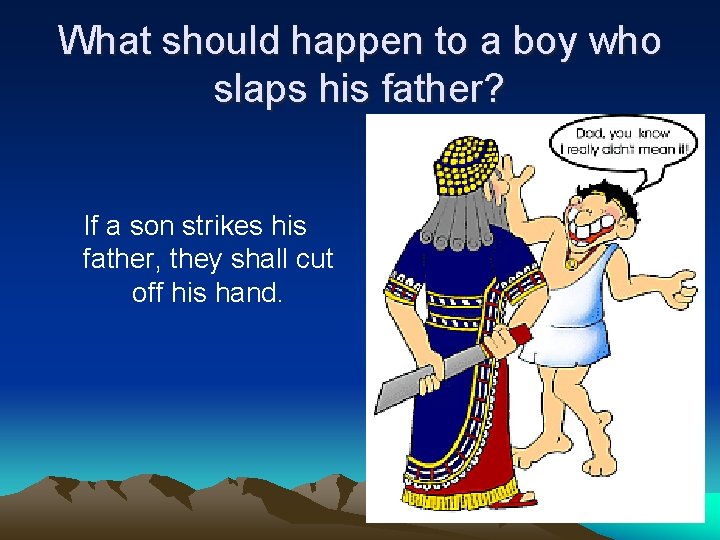 What should happen to a boy who slaps his father? If a son strikes