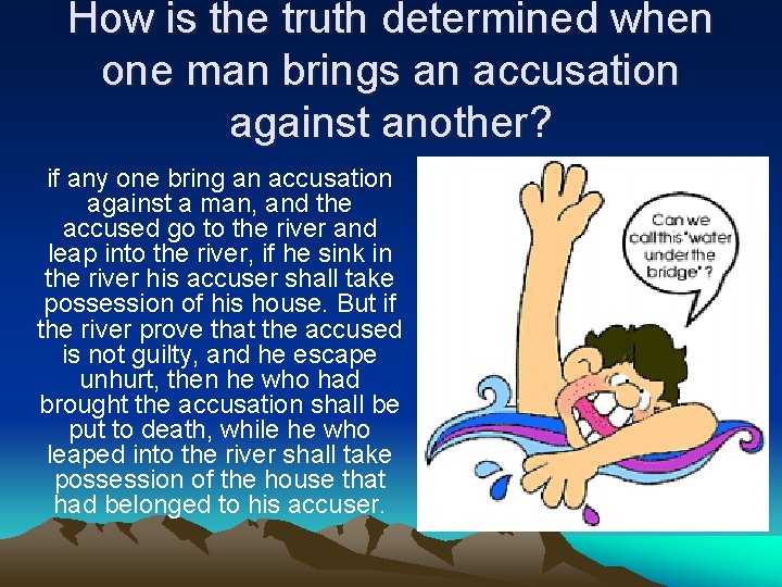 How is the truth determined when one man brings an accusation against another? if