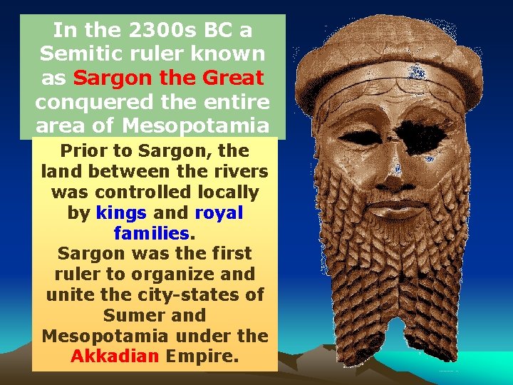 In the 2300 s BC a Semitic ruler known as Sargon the Great conquered