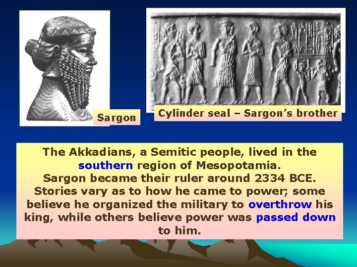 Sargon Cylinder seal – Sargon’s brother The Akkadians, a Semitic people, lived in the