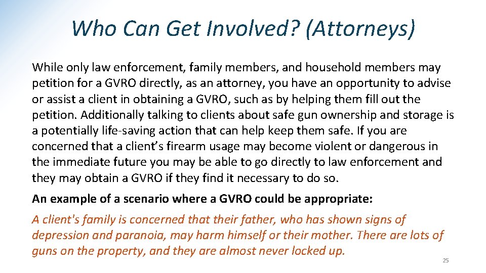 Who Can Get Involved? (Attorneys) While only law enforcement, family members, and household members