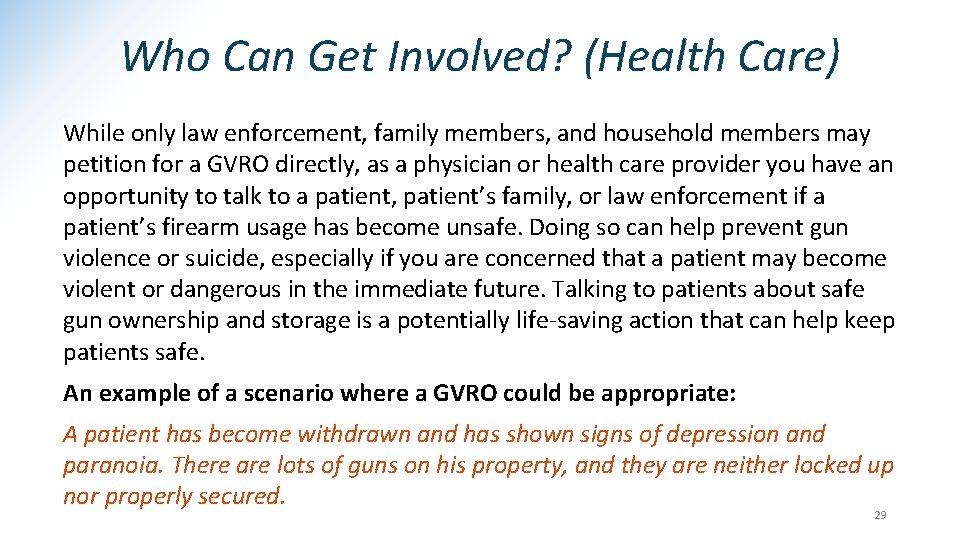 Who Can Get Involved? (Health Care) While only law enforcement, family members, and household