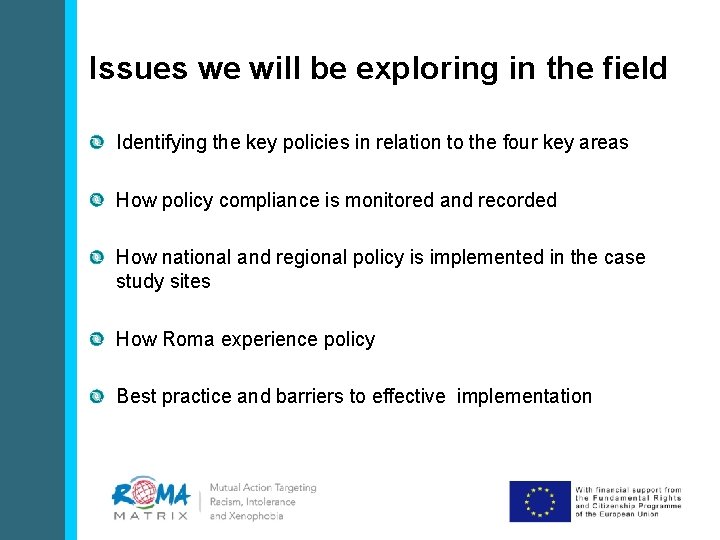Issues we will be exploring in the field Identifying the key policies in relation