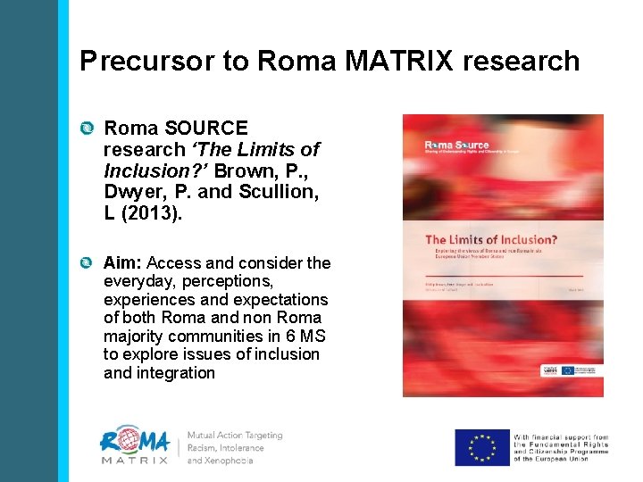 Precursor to Roma MATRIX research Roma SOURCE research ‘The Limits of Inclusion? ’ Brown,
