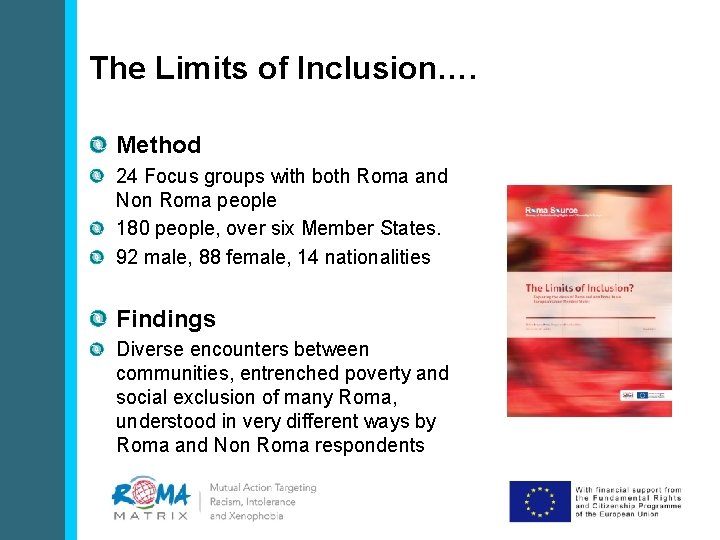 The Limits of Inclusion…. Method 24 Focus groups with both Roma and Non Roma