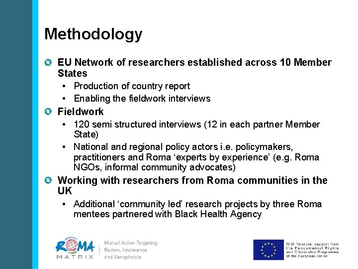 Methodology EU Network of researchers established across 10 Member States • Production of country