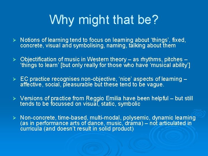 Why might that be? Ø Notions of learning tend to focus on learning about Why might that be? Ø Notions of learning tend to focus on learning about