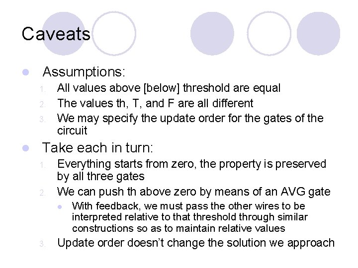Caveats l Assumptions: 1. 2. 3. l All values above [below] threshold are equal