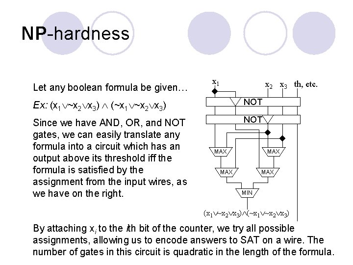 NP-hardness Let any boolean formula be given… x 1 x 2 x 3 th,