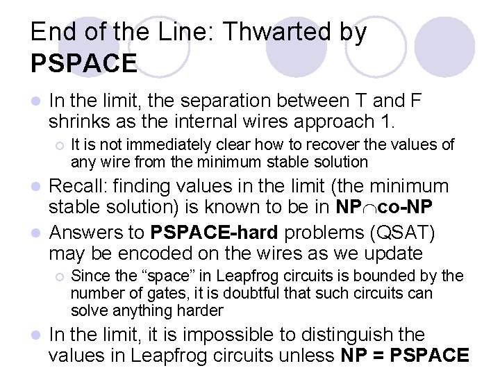 End of the Line: Thwarted by PSPACE l In the limit, the separation between