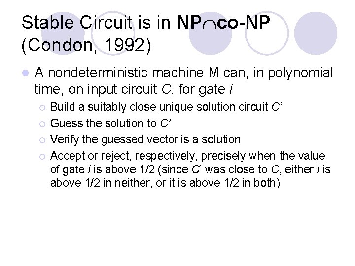 Stable Circuit is in NP co-NP (Condon, 1992) l A nondeterministic machine M can,