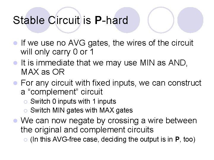 Stable Circuit is P-hard If we use no AVG gates, the wires of the