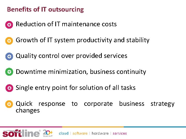 Benefits of IT outsourcing Reduction of IT maintenance costs Growth of IT system productivity