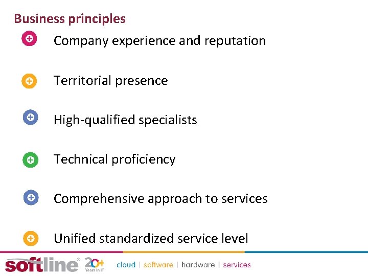 Business principles Company experience and reputation Territorial presence High-qualified specialists Technical proficiency Comprehensive approach