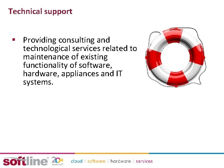 Technical support § Providing consulting and technological services related to maintenance of existing functionality