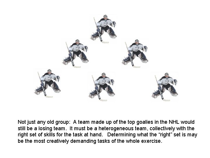 Not just any old group: A team made up of the top goalies in