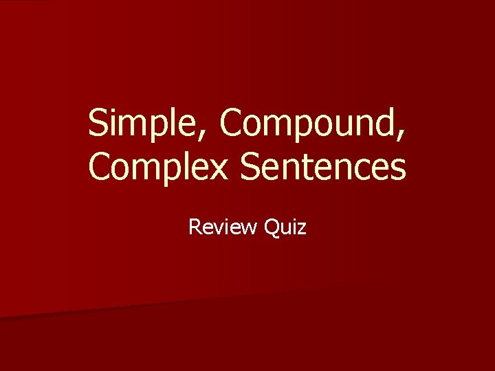Simple, Compound, Complex Sentences Review Quiz 