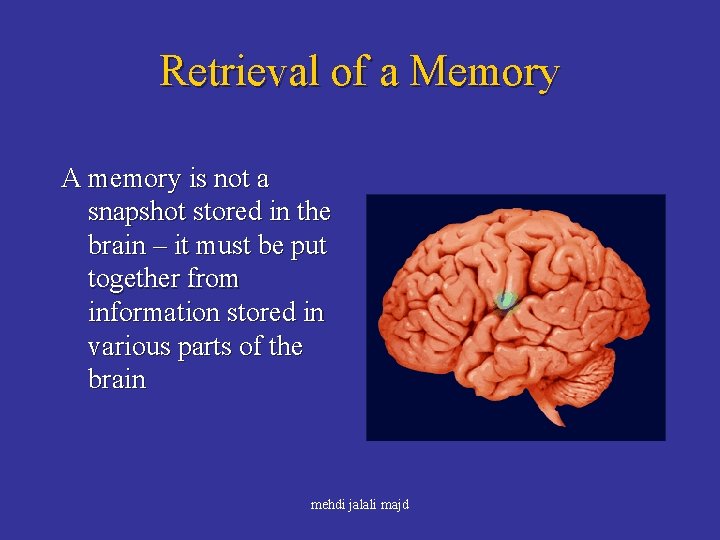 Retrieval of a Memory A memory is not a snapshot stored in the brain