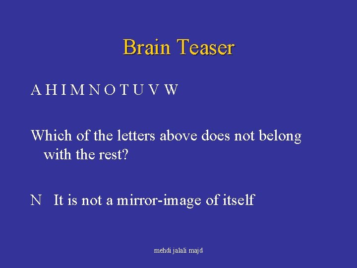 Brain Teaser AHIMNOTUVW Which of the letters above does not belong with the rest?