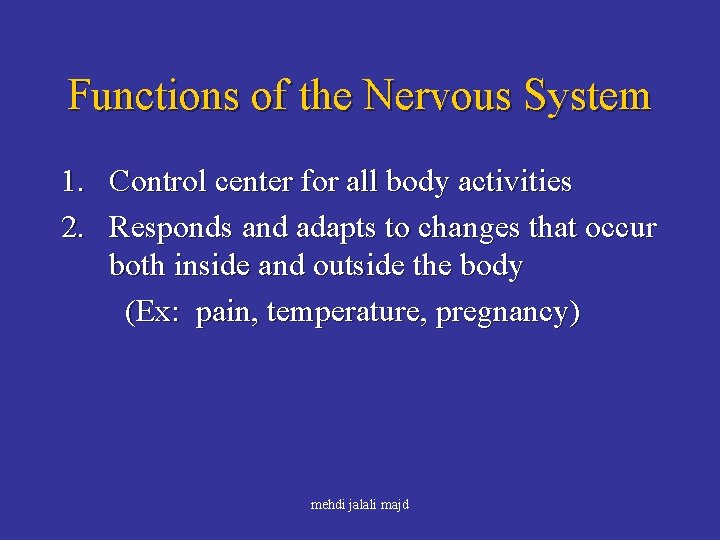 Functions of the Nervous System 1. Control center for all body activities 2. Responds