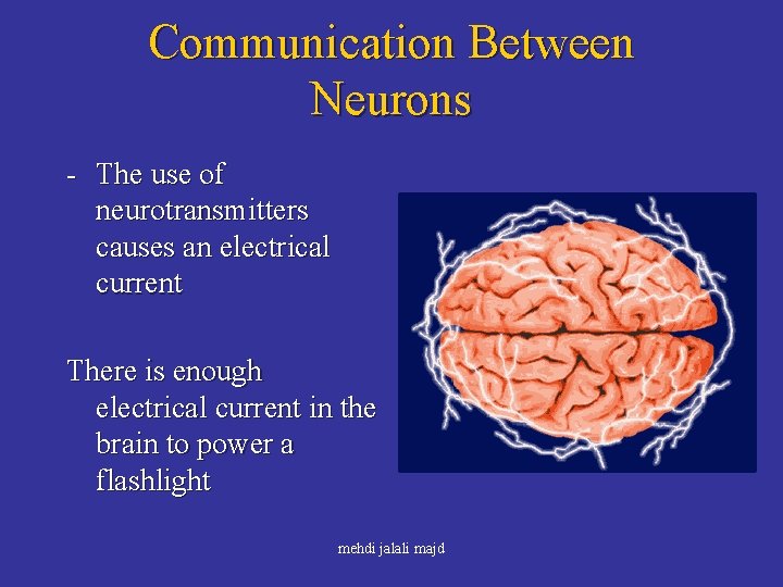 Communication Between Neurons - The use of neurotransmitters causes an electrical current There is