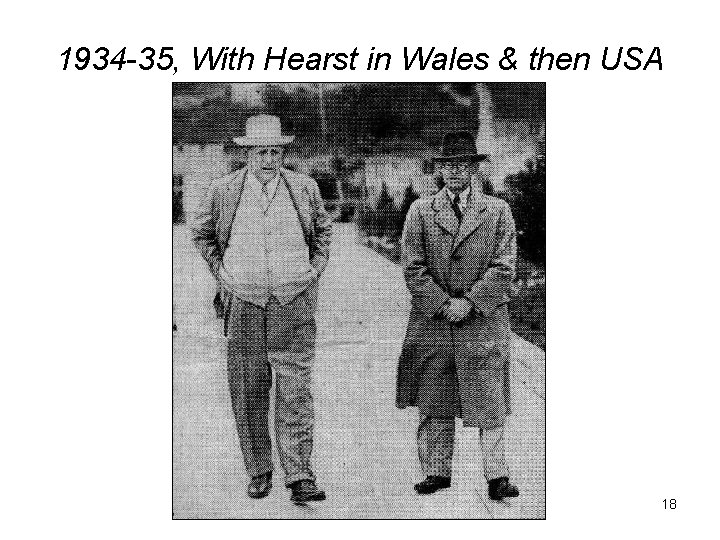 1934 -35, With Hearst in Wales & then USA 18 