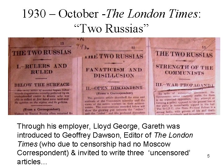 1930 – October -The London Times: “Two Russias” Through his employer, Lloyd George, Gareth