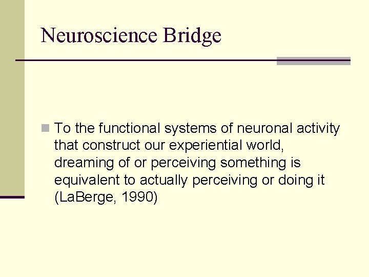 Neuroscience Bridge n To the functional systems of neuronal activity that construct our experiential