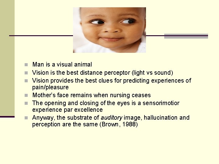 n Man is a visual animal n Vision is the best distance perceptor (light