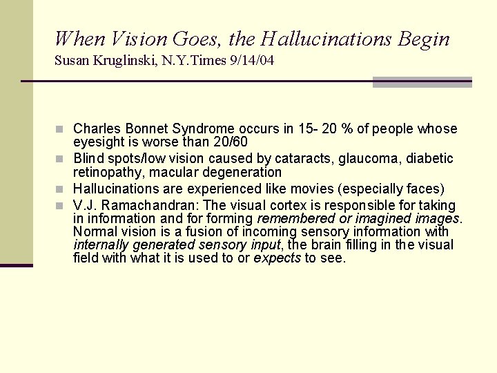 When Vision Goes, the Hallucinations Begin Susan Kruglinski, N. Y. Times 9/14/04 n Charles