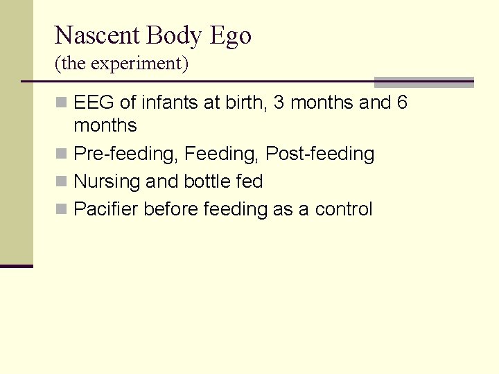 Nascent Body Ego (the experiment) n EEG of infants at birth, 3 months and