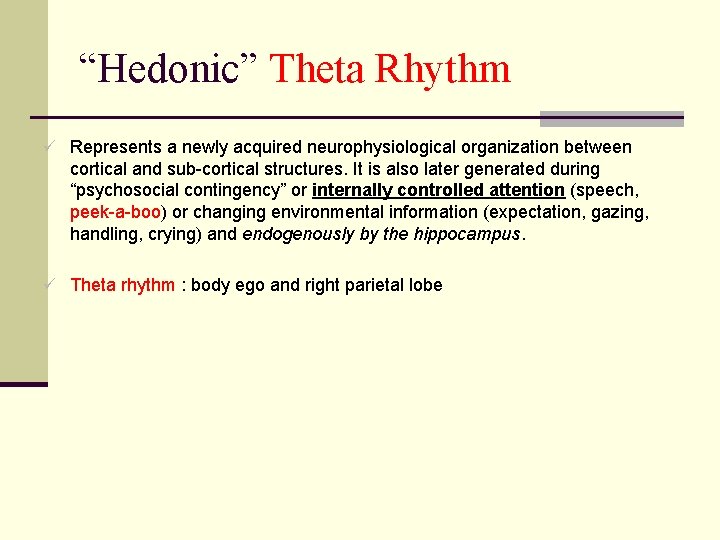 “Hedonic” Theta Rhythm ü Represents a newly acquired neurophysiological organization between cortical and sub-cortical