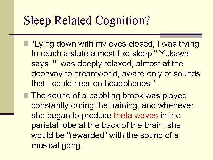 Sleep Related Cognition? n "Lying down with my eyes closed, I was trying to