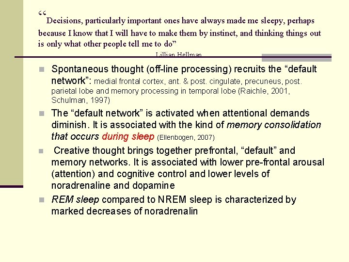 “Decisions, particularly important ones have always made me sleepy, perhaps because I know that