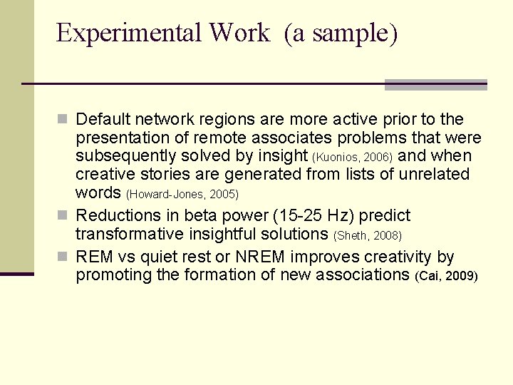 Experimental Work (a sample) n Default network regions are more active prior to the