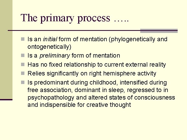 The primary process …. . n Is an initial form of mentation (phylogenetically and