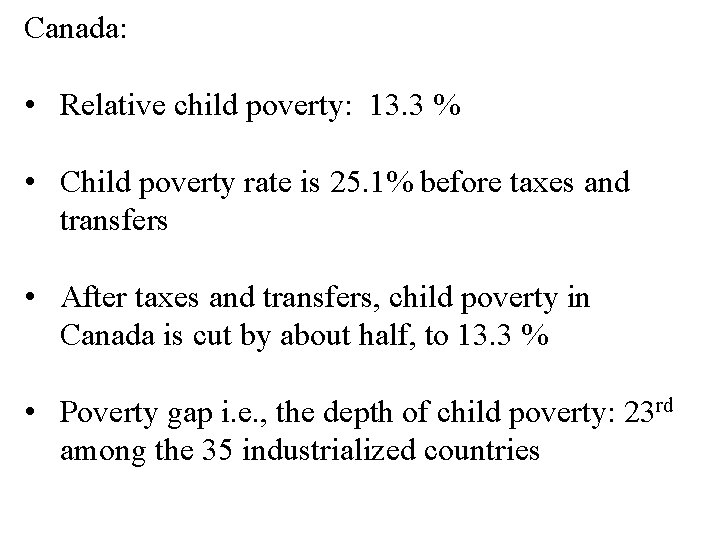 Canada: • Relative child poverty: 13. 3 % • Child poverty rate is 25.