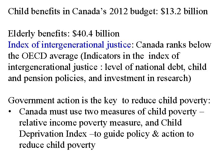 Child benefits in Canada’s 2012 budget: $13. 2 billion Elderly benefits: $40. 4 billion