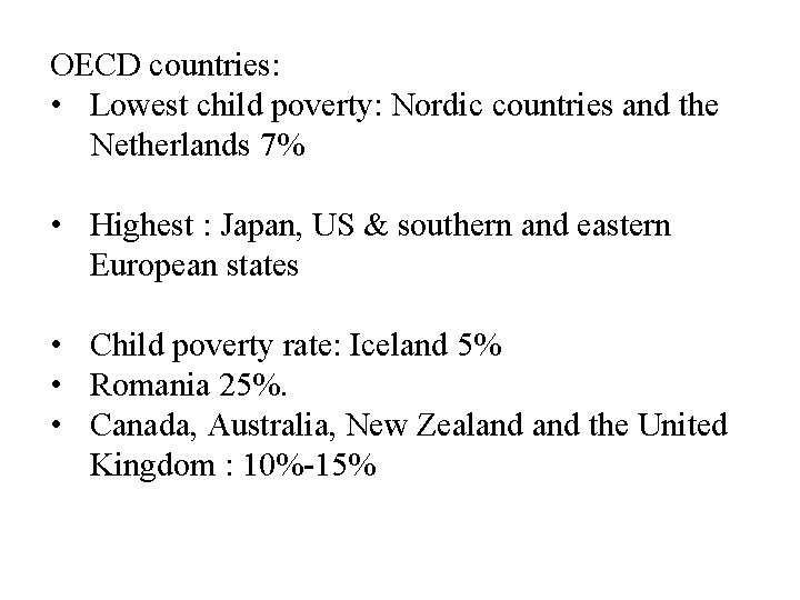 OECD countries: • Lowest child poverty: Nordic countries and the Netherlands 7% • Highest