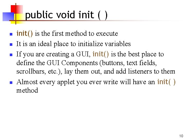 public void init ( ) n n init() is the first method to execute