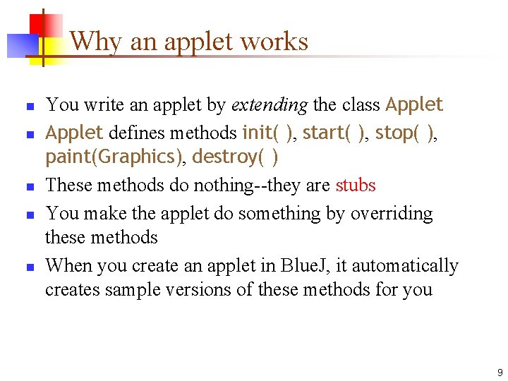 Why an applet works n n n You write an applet by extending the